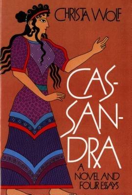 Cassandra: A Novel and Four Essays - Christa Wolf - cover