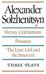 Victory Celebrations / Prisoners / the Love-Girl and the Innocent: Three Plays
