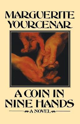 A Coin in Nine Hands - Marguerite Yourcenar - cover