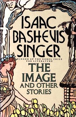 Image and Other Stories - Isaac Bashevis Singer - cover