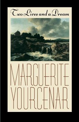Two Lives and a Dream - Marguerite Yourcenar - cover