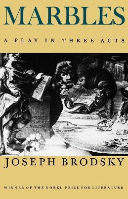 Marbles: A Play in Three Acts - Joseph Brodsky - cover