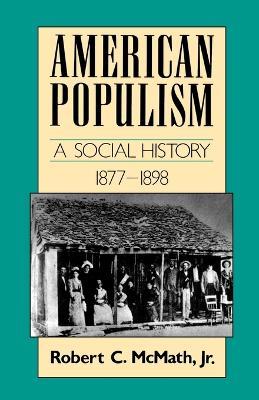 American Populism: A Social History 1877-1898 - Robert McMath - cover