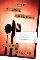 The Tummy Trilogy: American Fried / Alice, Let's Eat / Third Helpings - Calvin Trillin - cover
