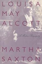 Louisa May Alcott: A Modern Biography