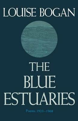 The Blue Estuaries: Poems 1923-1968 - Louise Bogan - cover