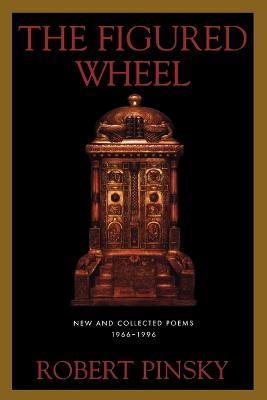 The Figured Wheel - Robert Pinsky,Pinsky Robert - cover