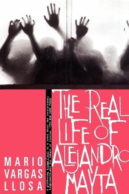 The Real Life of Alejandro Mayta - Mario Vargas Llosa - cover