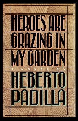 Heroes Are Grazing in My Garden - Heberto Padilla - cover