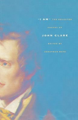 I Am: The Selected Poetry of John Clare - John Clare - cover