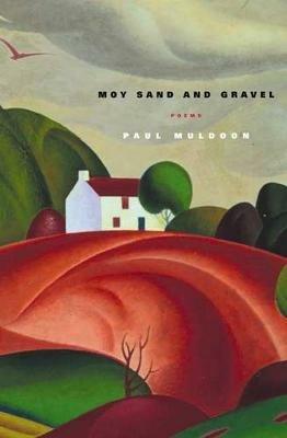 Moy Sand and Gravel - Paul Muldoon - cover