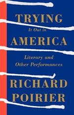 Trying It Out in America: Literary and Other Performances
