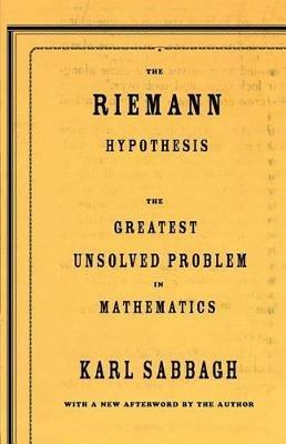 The Riemann Hypothesis: The Greatest Unsolved Problem in Mathematics - Karl Sabbagh - cover
