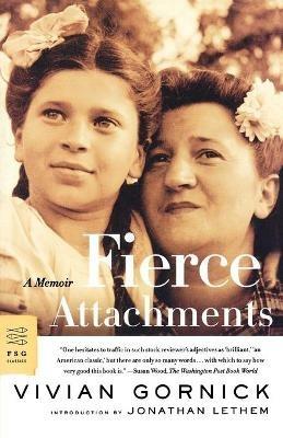 Fierce Attachments: A Memoir - Vivian Gornick - cover