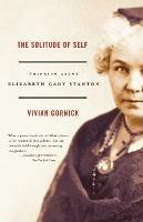 The Solitude of Self: Thinking about Elizabeth Cady Stanton - Vivian Gornick - cover
