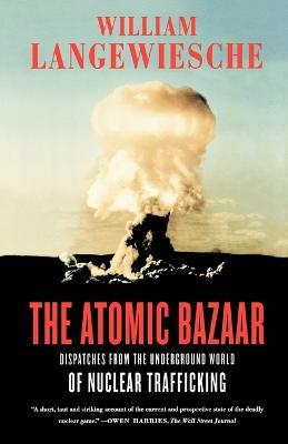 The Atomic Bazaar - William Langewiesche - cover