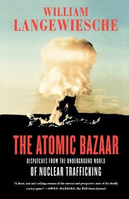 The Atomic Bazaar - William Langewiesche - cover