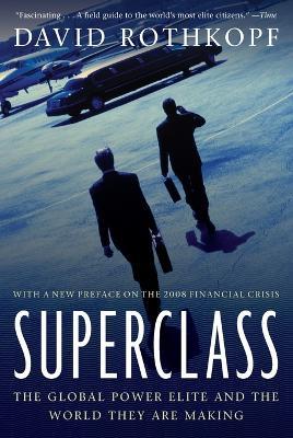 Superclass: The Global Power Elite and the World They Are Making - David Rothkopf - cover