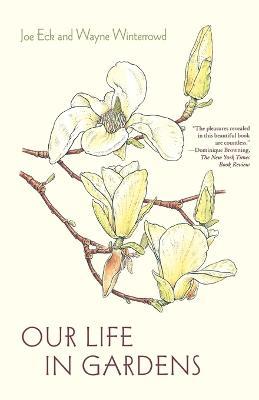Our Life in Gardens - Joe Eck,Wayne Winterrowd - cover