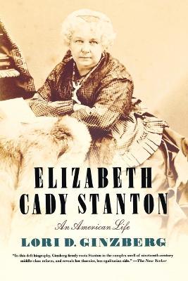 Elizabeth Cady Stanton - Lori D. Ginzberg - cover