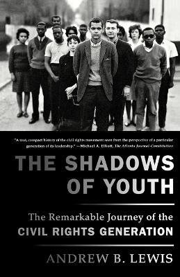 The Shadows of Youth: The Remarkable Journey of the Civil Rights Generation - Andrew B. Lewis - cover