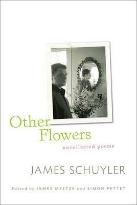 Other Flowers: Uncollected Poems - James Schuyler - cover