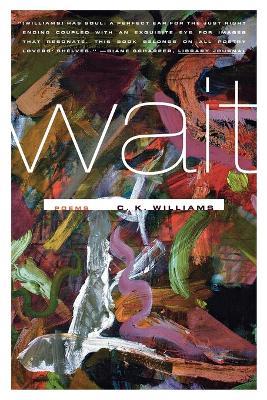 Wait: Poems - C K Williams - cover