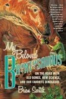 My Beloved Brontosaurus - Brian Switek - cover