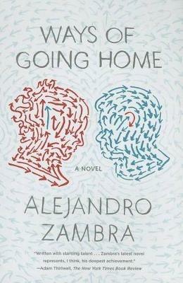 Ways of Going Home - Alejandro Zambra - cover