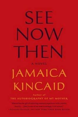 See Now Then - Jamaica Kincaid - cover