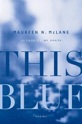 This Blue - Maureen N. Mclane - cover