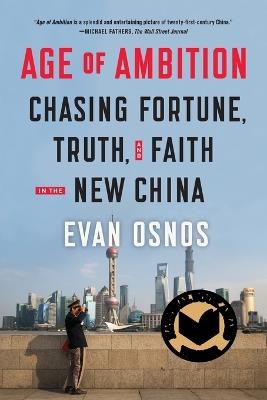 Age of Ambition: Chasing Fortune, Truth, and Faith in the New China - Evan Osnos - cover