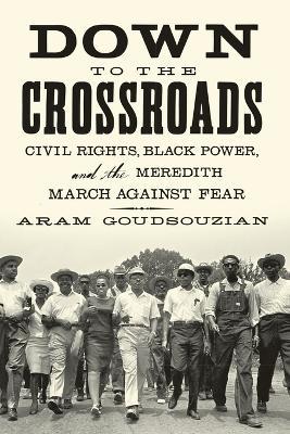Down To the Crossroads - Aram Goudsouzian - cover
