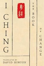 I Ching: The Book of Change: A New Translation