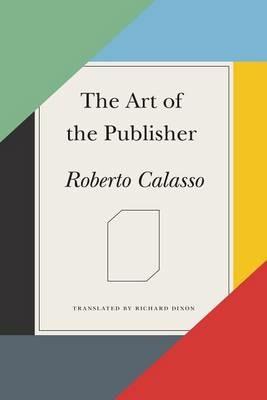 The Art of the Publisher - Roberto Calasso - cover
