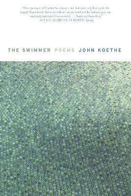 The Swimmer: Poems - John Koethe - cover