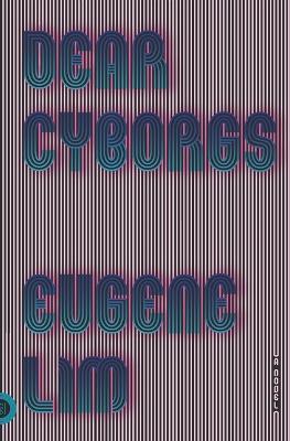 Dear Cyborgs - Eugene Lim - cover