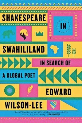 Shakespeare in Swahililand: In Search of a Global Poet - Edward Wilson-Lee - cover
