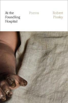 At the Foundling Hospital: Poems - Robert Pinsky - cover