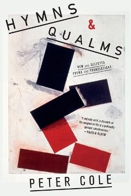 Hymns & Qualms: New and Selected Poems and Translations - Peter Cole - cover