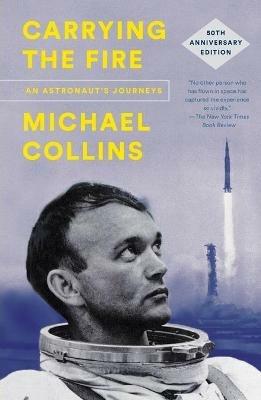 Carrying the Fire: An Astronaut's Journeys - Michael Collins - cover