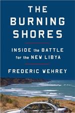 The Burning Shores: Inside the Battle for the New Libya