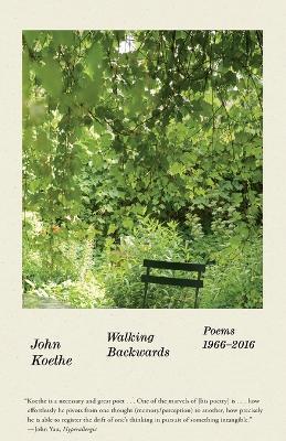 Walking Backwards: Poems 1966-2016 - John Koethe - cover
