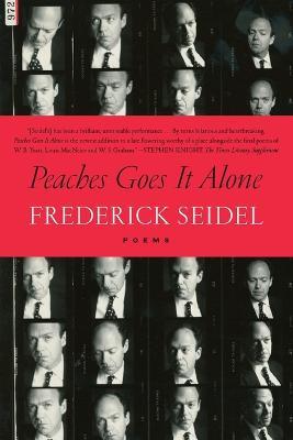 Peaches Goes It Alone: Poems - Frederick Seidel - cover