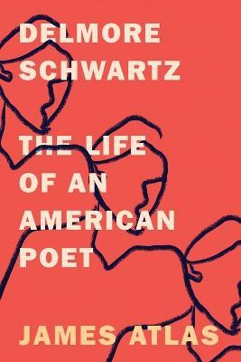 Delmore Schwartz: The Life of an American Poet - James Atlas - cover