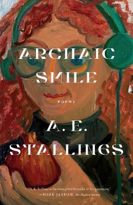 Archaic Smile: Poems - A. E. Stallings - cover