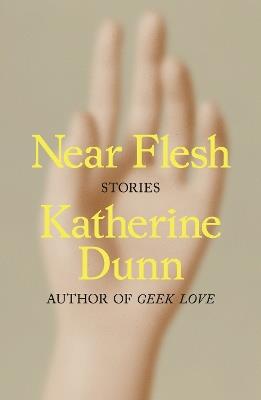 Near Flesh: Stories - Katherine Dunn - cover