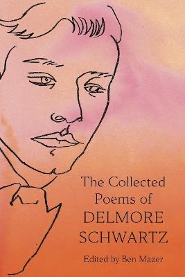 The Collected Poems of Delmore Schwartz - Delmore Schwartz - cover
