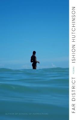 Far District: Poems - Ishion Hutchinson - cover