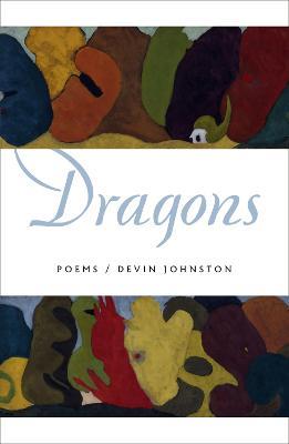 Dragons: Poems - Devin Johnston - cover
